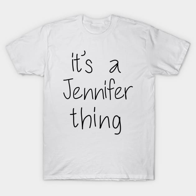 IT'S A JENNIFER THING Funny Birthday Women Name Gift Idea T-Shirt by NAYAZstore